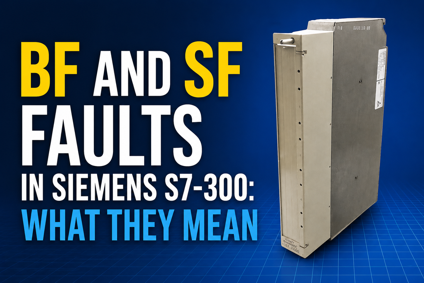 BF and SF Faults in Siemens S7-300: What They Mean